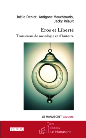 Eros et Libert DENIOT MOUCHTOURIS REAULT Paris Le Manuscrit 2014